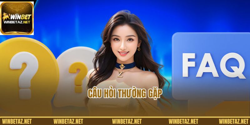 Câu Hỏi Thường Gặp Winbet - Giải Đáp Thắc Mắc Cho Thành Viên