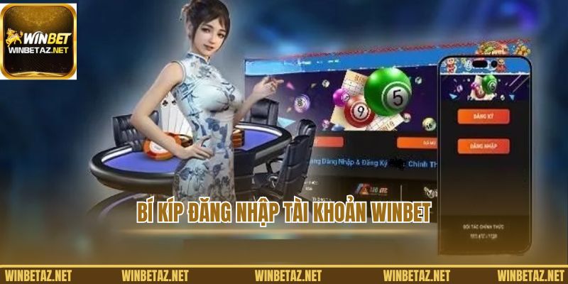 Bí kíp đăng nhập tài khoản Winbet nhanh chóng