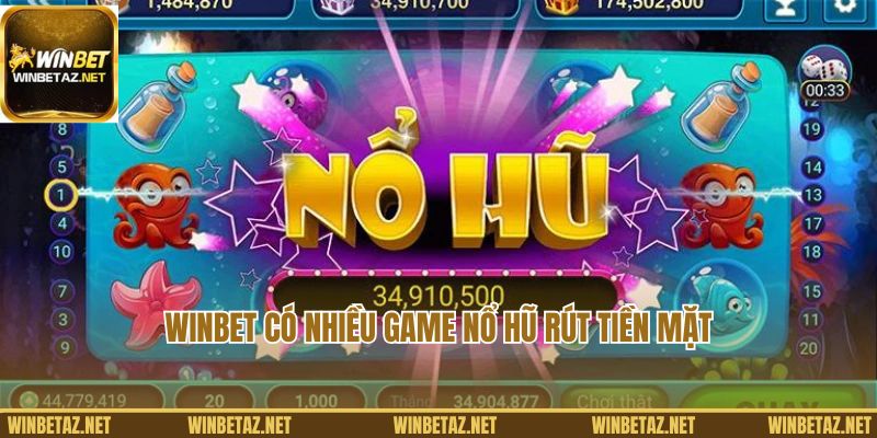 Winbet có nhiều game nổ hũ rút tiền mặt hấp dẫn