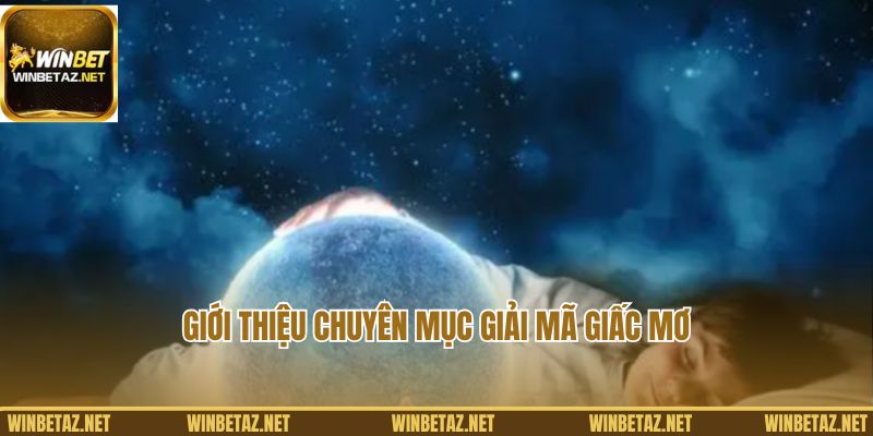 Giới thiệu chuyên mục giải mã giấc mơ của Winbet