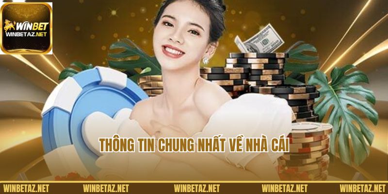 Thông tin chung nhất về nhà cái Winbet