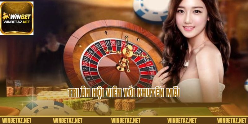 Tri ân hội viên với khuyến mãi Winbet khủng