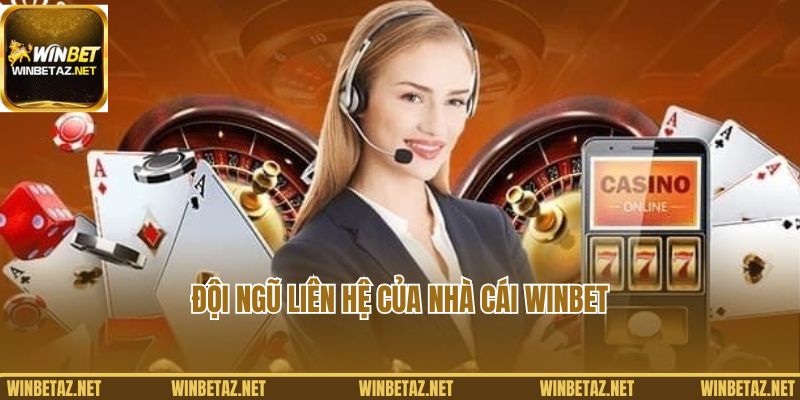 Đội ngũ liên hệ của nhà cái Winbet chuyên nghiệp