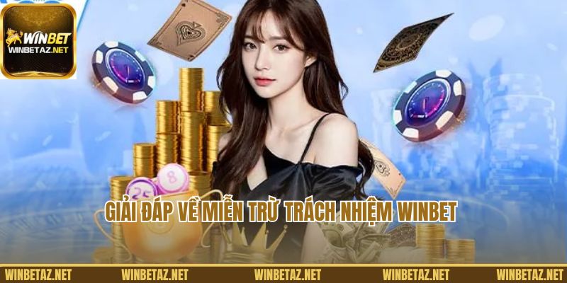 Giải đáp về miễn trừ trách nhiệm Winbet là gì?