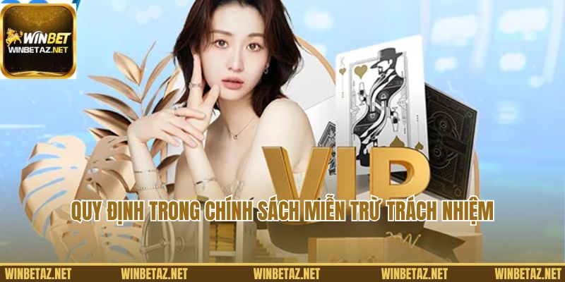 Quy định trong chính sách miễn trừ trách nhiệm Winbet