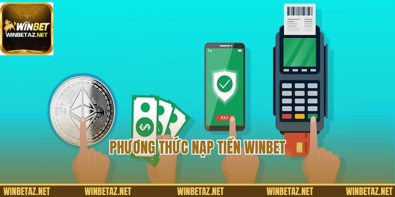 Phương thức nạp tiền Winbet phong phú