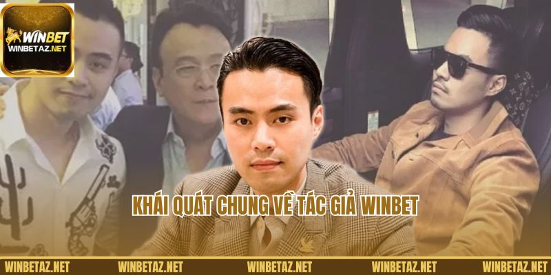 Khái quát chung về tác giả Winbet - Hoàng Minh Thái