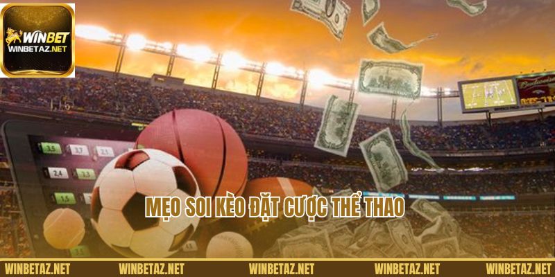 Mẹo soi kèo đặt cược thể thao tại nhà cái Winbet